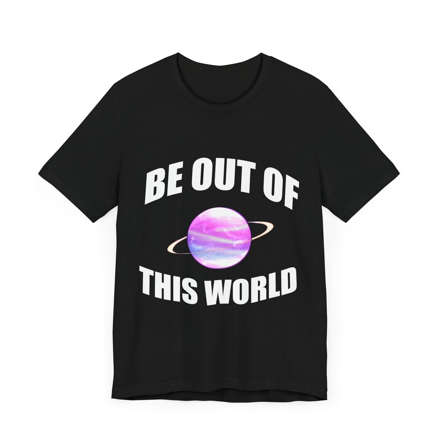 BE OUT OF THIS WORLD - Unisex Jersey Short Sleeve Tee