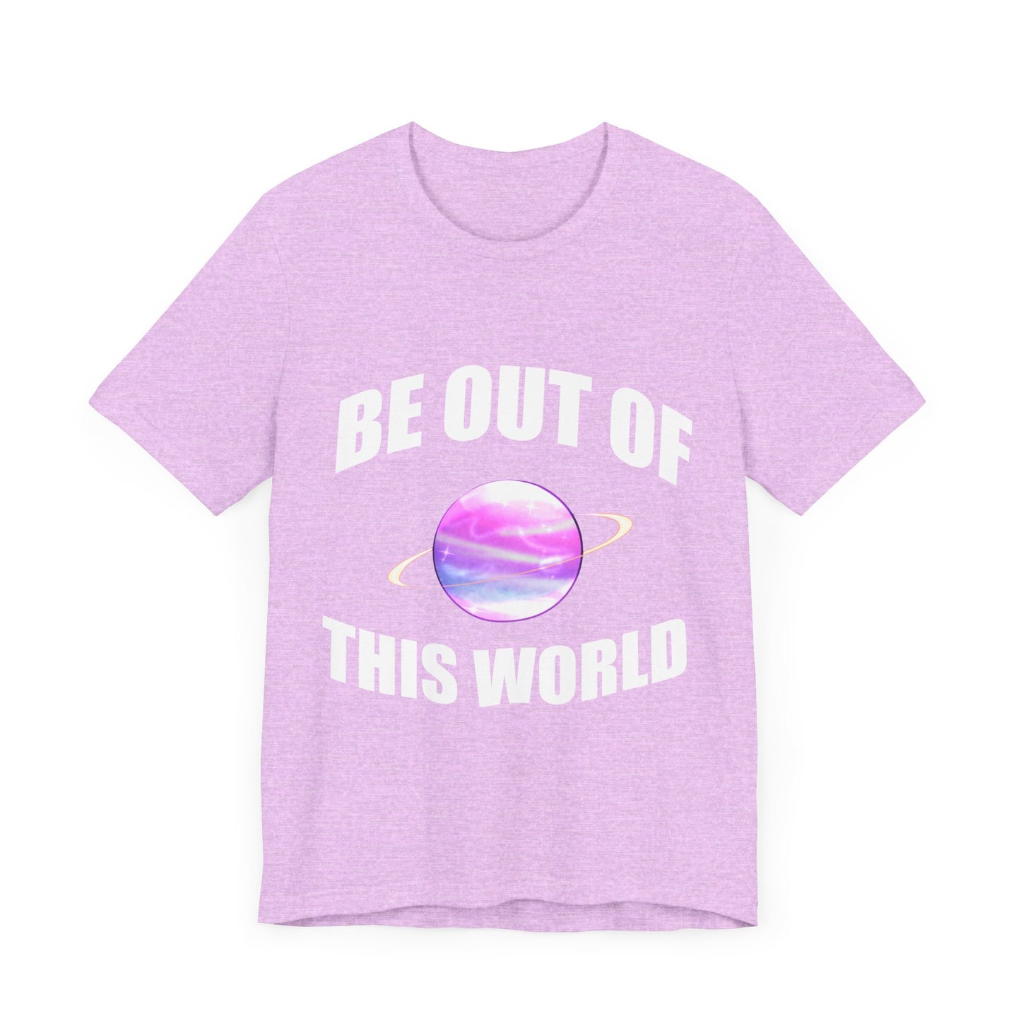 BE OUT OF THIS WORLD - Unisex Jersey Short Sleeve Tee