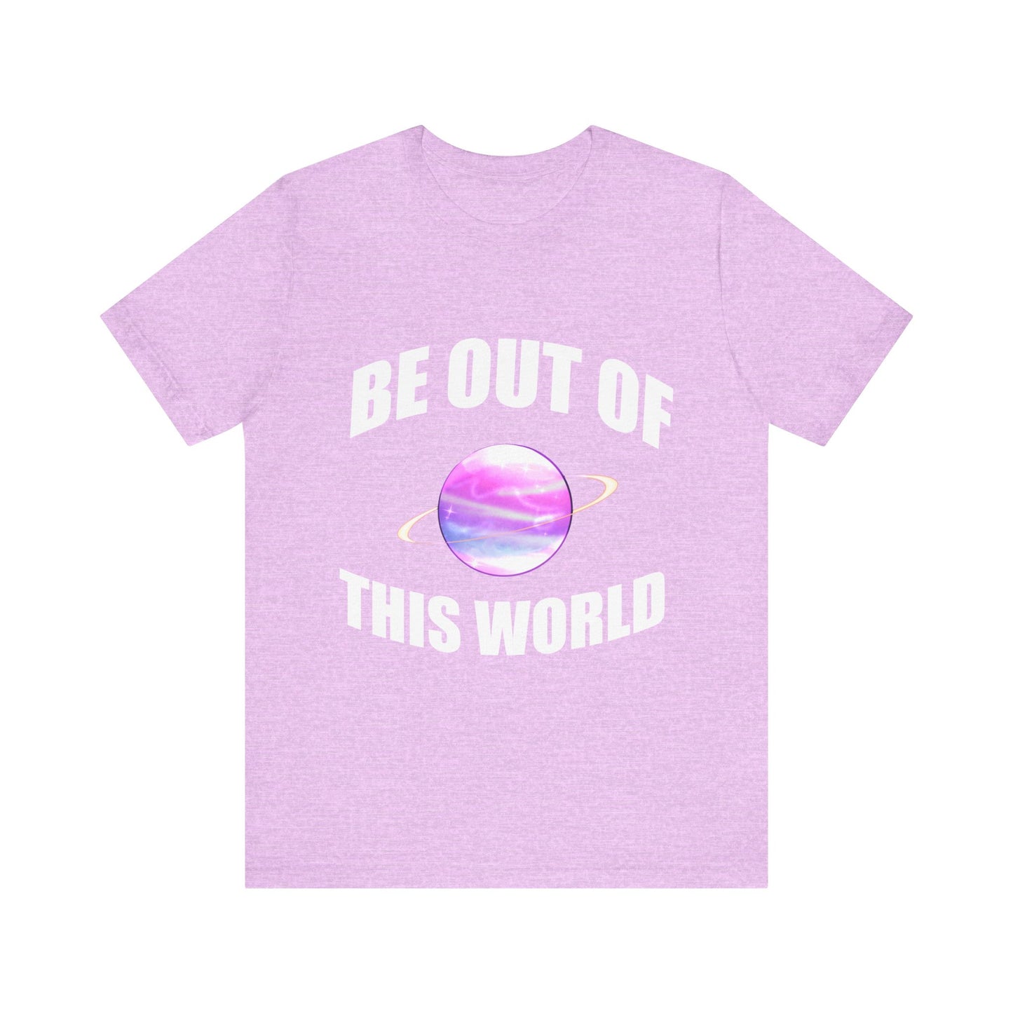 BE OUT OF THIS WORLD - Unisex Jersey Short Sleeve Tee